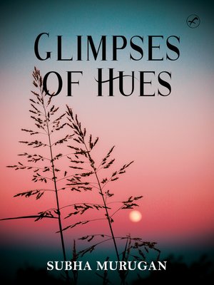 cover image of Glimpses of HuesSubha Murugan